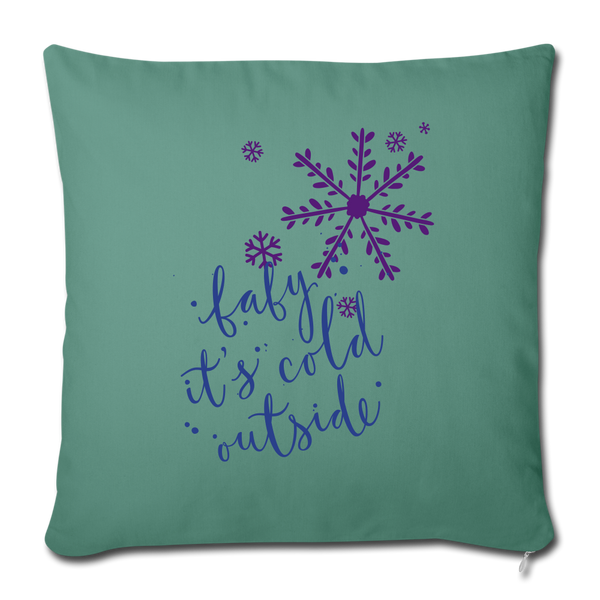 OPV Original - Baby it's Cold Outside  Throw Pillow Cover 18” x 18” - cypress green