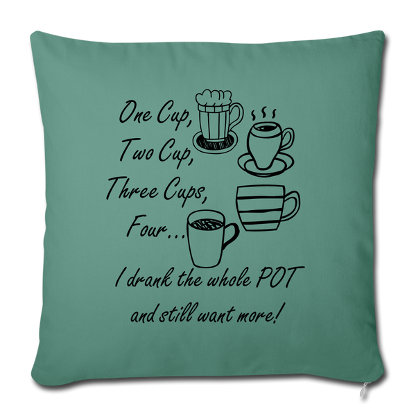 OPV Original - 1,2.3,4 Cups More!  Throw Pillow Cover 18” x 18” - cypress green