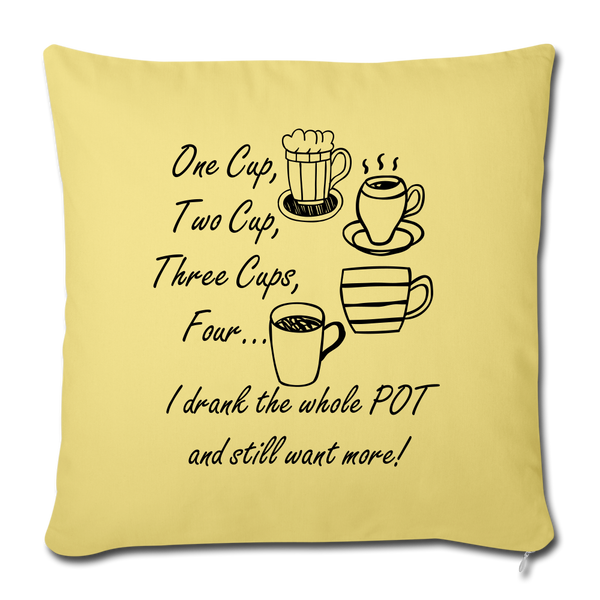 OPV Original - 1,2.3,4 Cups More!  Throw Pillow Cover 18” x 18” - washed yellow